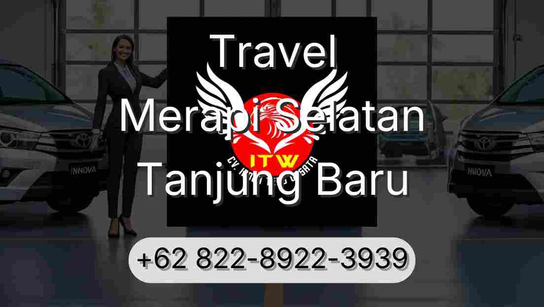 Travel Merapi Selatan Tanjung Baru