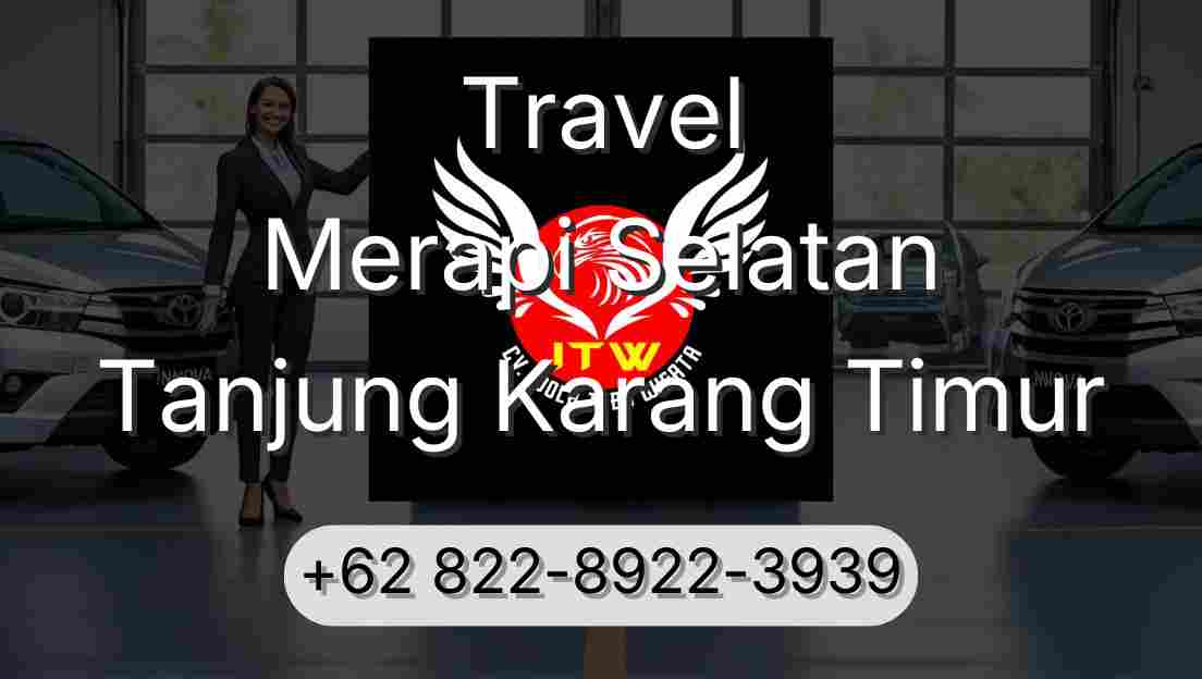 Travel Merapi Selatan Tanjung Karang Timur