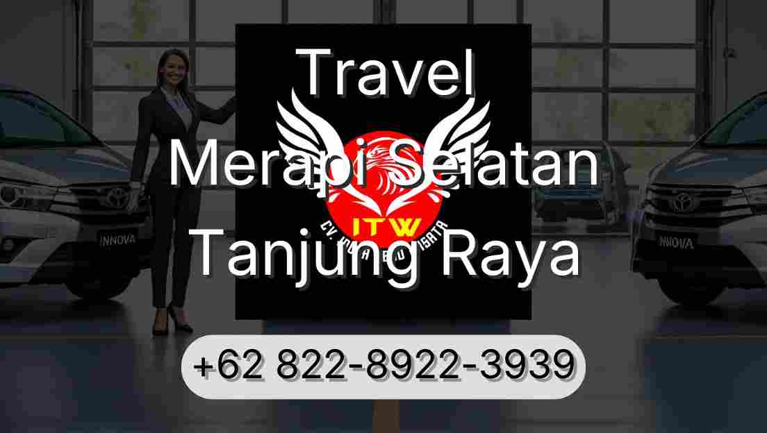 Travel Merapi Selatan Tanjung Raya