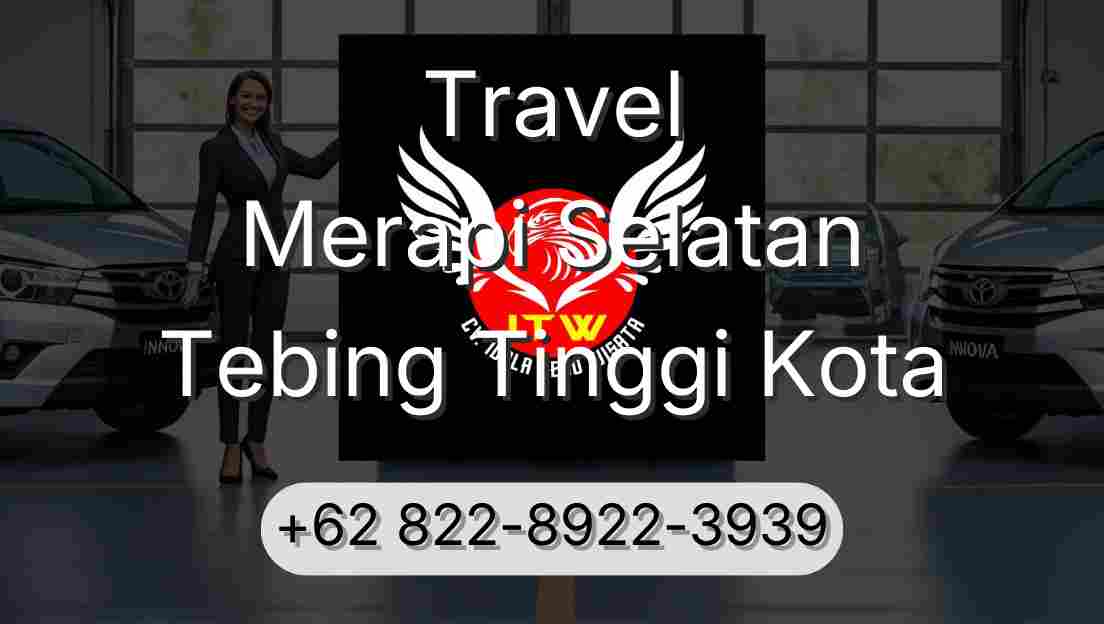 Travel Merapi Selatan Tebing Tinggi Kota