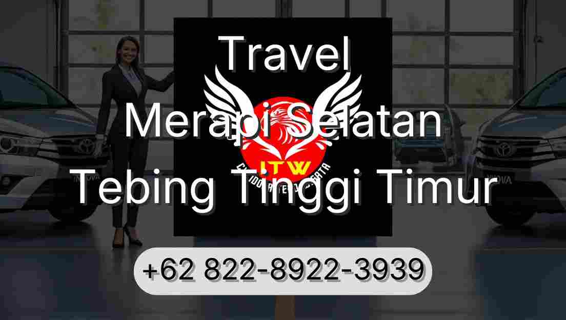 Travel Merapi Selatan Tebing Tinggi Timur