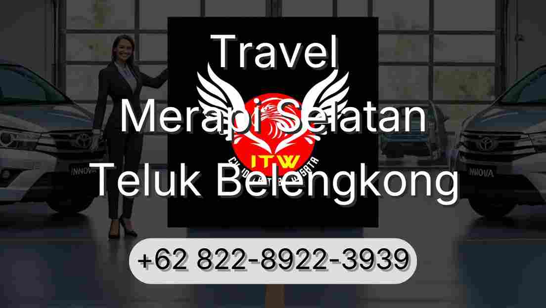 Travel Merapi Selatan Teluk Belengkong