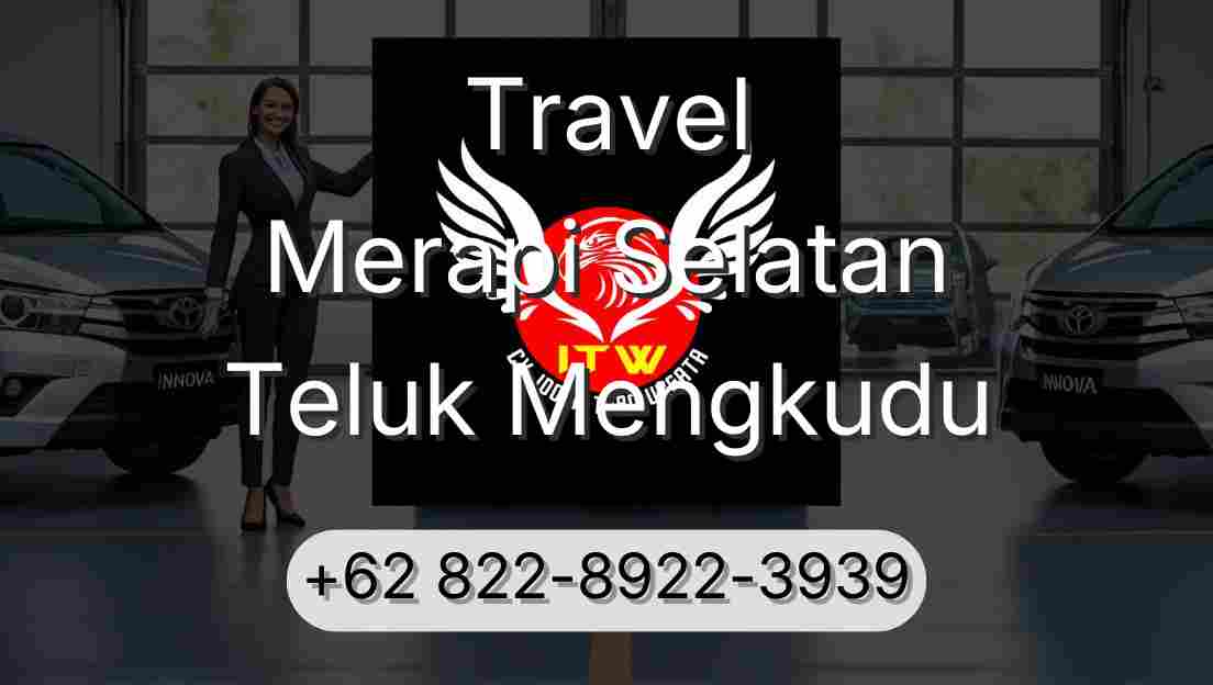 Travel Merapi Selatan Teluk Mengkudu