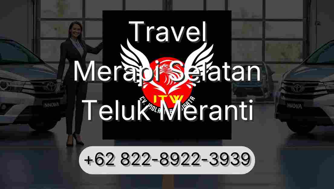 Travel Merapi Selatan Teluk Meranti