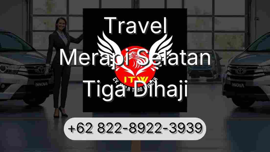 Travel Merapi Selatan Tiga Dihaji