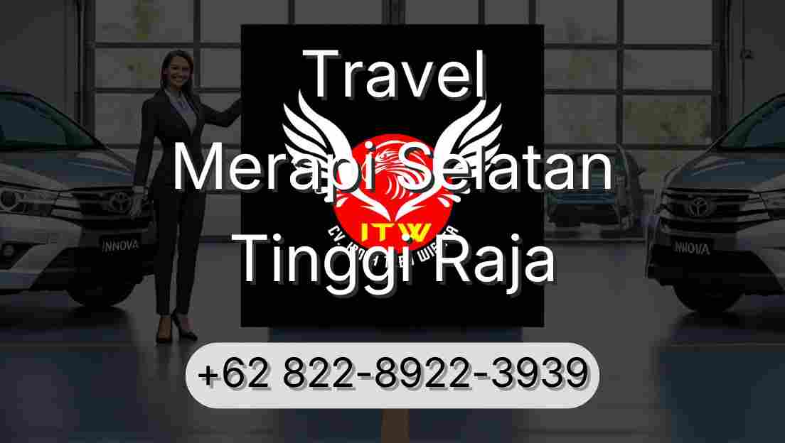 Travel Merapi Selatan Tinggi Raja