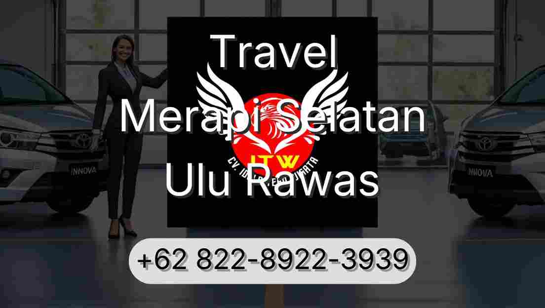 Travel Merapi Selatan Ulu Rawas