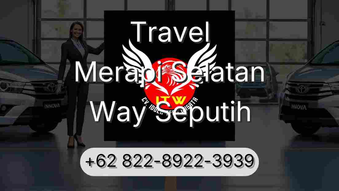 Travel Merapi Selatan Way Seputih