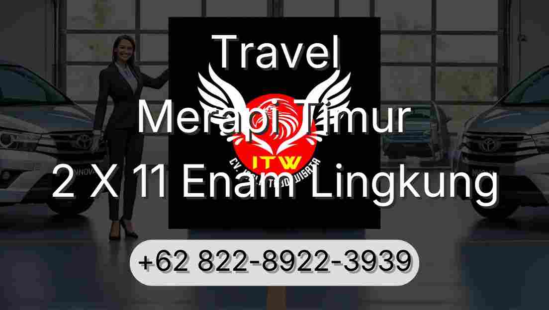 Travel Merapi Timur 2 X 11 Enam Lingkung