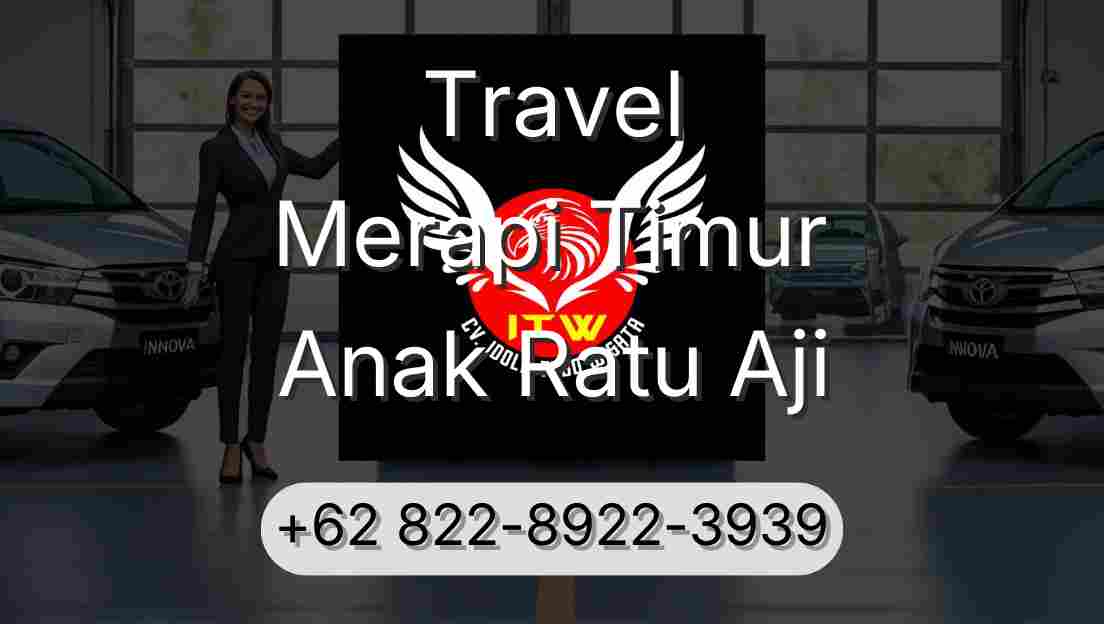 Travel Merapi Timur Anak Ratu Aji