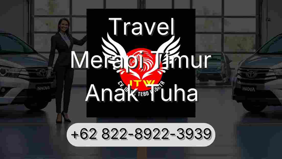 Travel Merapi Timur Anak Tuha