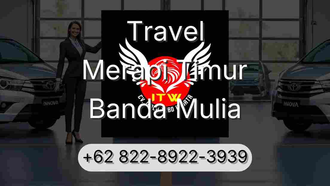 Travel Merapi Timur Banda Mulia
