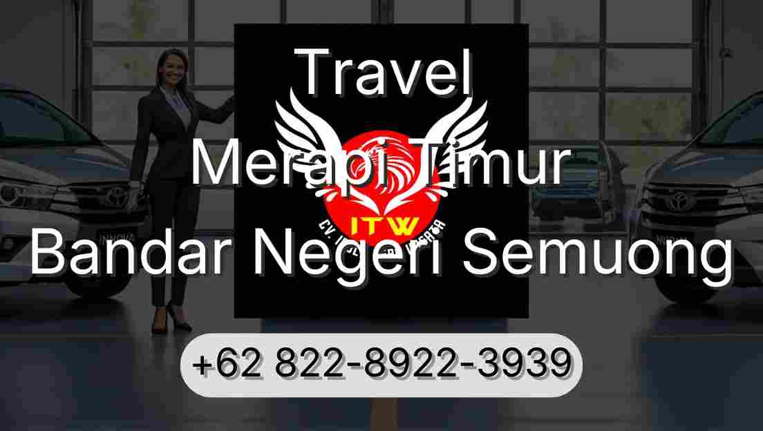 Travel Merapi Timur Bandar Negeri Semuong
