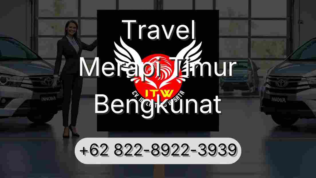 Travel Merapi Timur Bengkunat