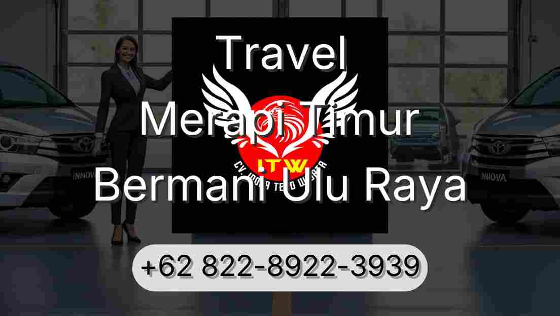 Travel Merapi Timur Bermani Ulu Raya