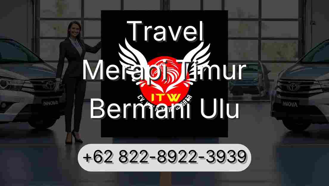 Travel Merapi Timur Bermani Ulu