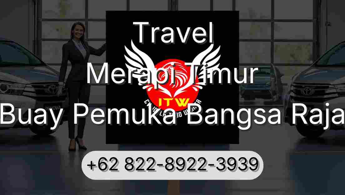 Travel Merapi Timur Buay Pemuka Bangsa Raja