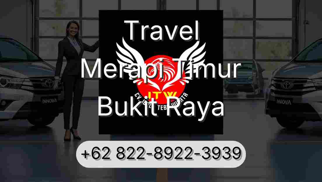 Travel Merapi Timur Bukit Raya