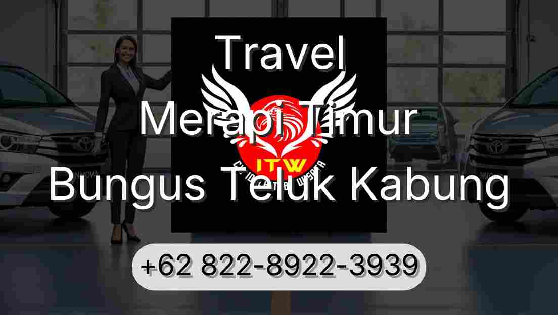 Travel Merapi Timur Bungus Teluk Kabung