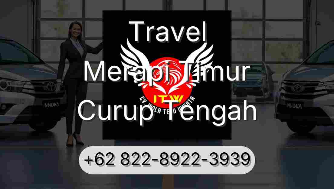Travel Merapi Timur Curup Tengah