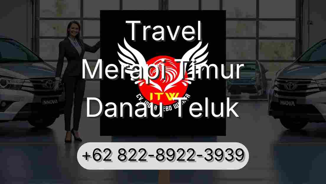 Travel Merapi Timur Danau Teluk