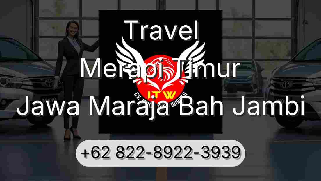 Travel Merapi Timur Jawa Maraja Bah Jambi