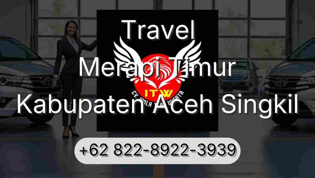 Travel Merapi Timur Kabupaten Aceh Singkil