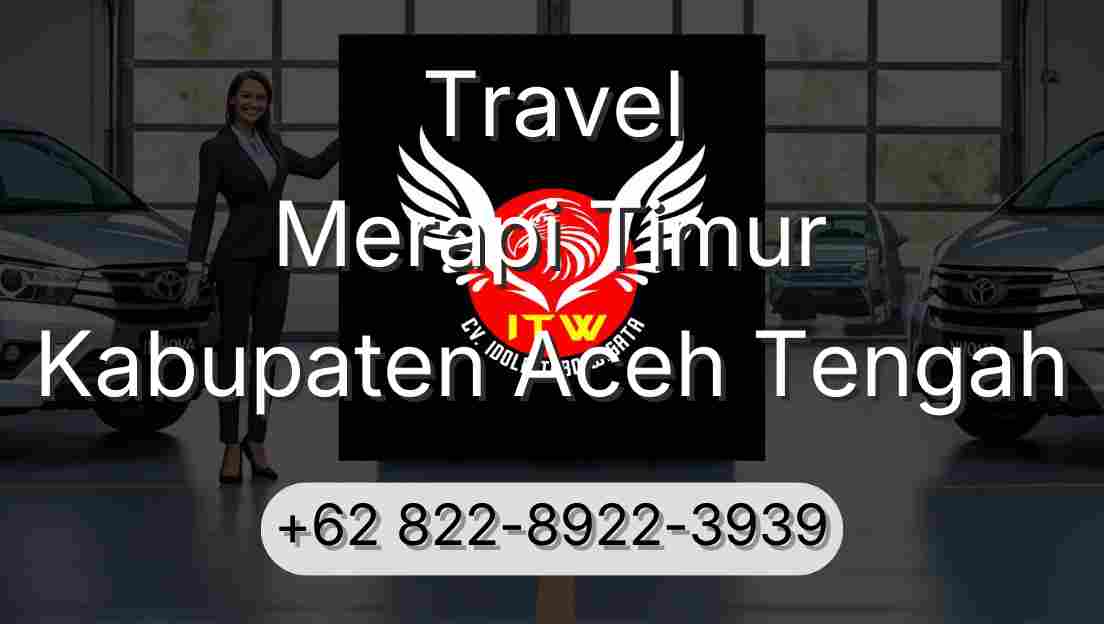 Travel Merapi Timur Kabupaten Aceh Tengah