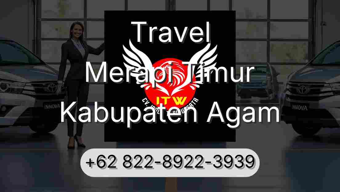 Travel Merapi Timur Kabupaten Agam