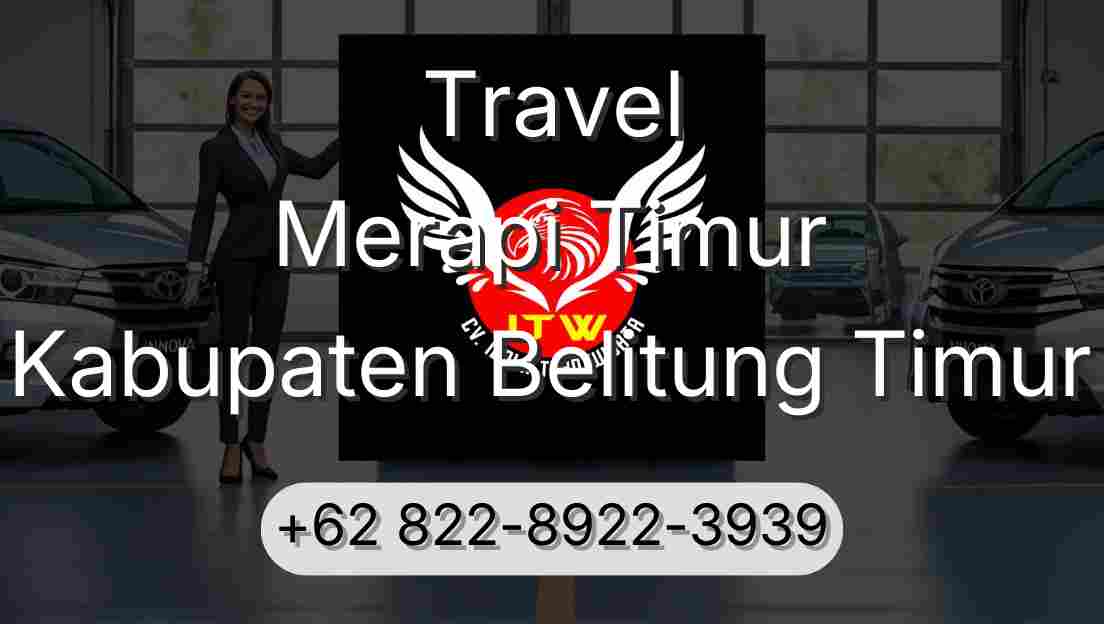 Travel Merapi Timur Kabupaten Belitung Timur