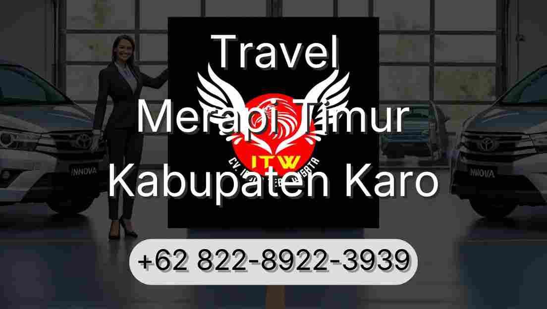 Travel Merapi Timur Kabupaten Karo