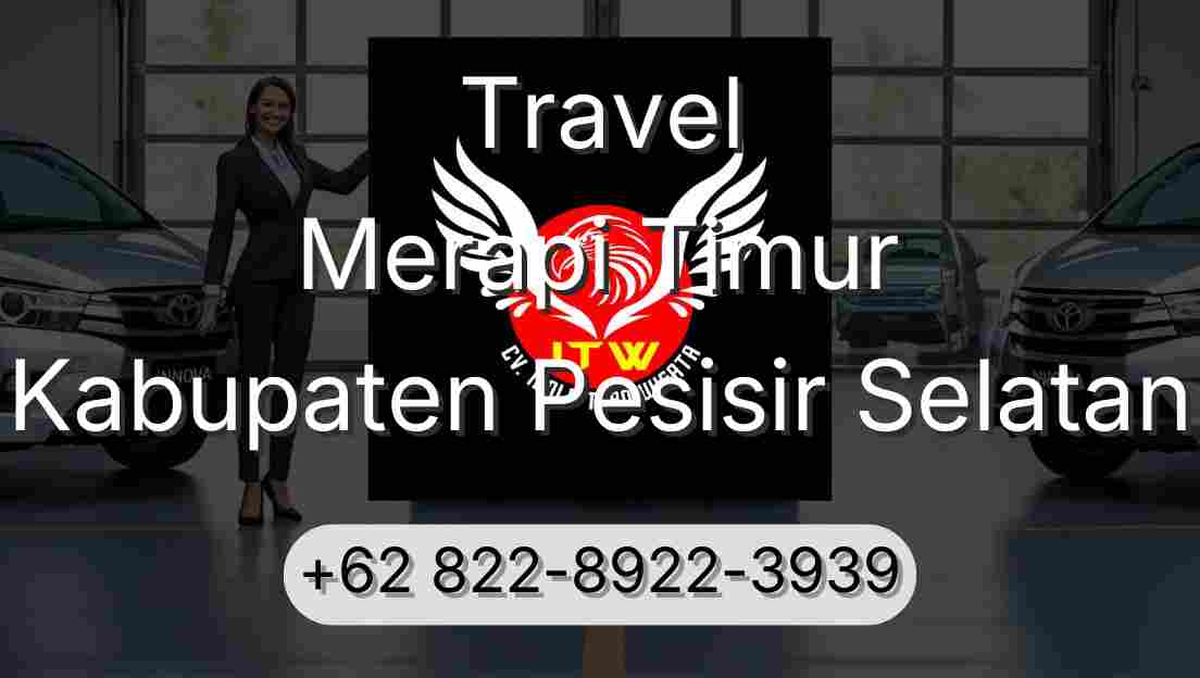 Travel Merapi Timur Kabupaten Pesisir Selatan