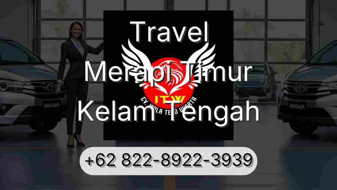 Travel Merapi Timur Kelam Tengah