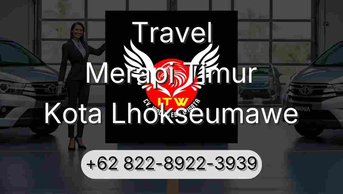 Travel Merapi Timur Kota Lhokseumawe