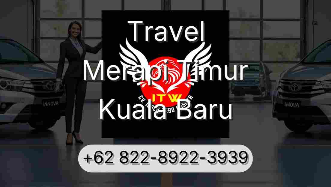Travel Merapi Timur Kuala Baru