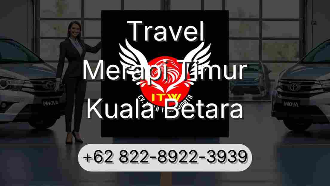 Travel Merapi Timur Kuala Betara