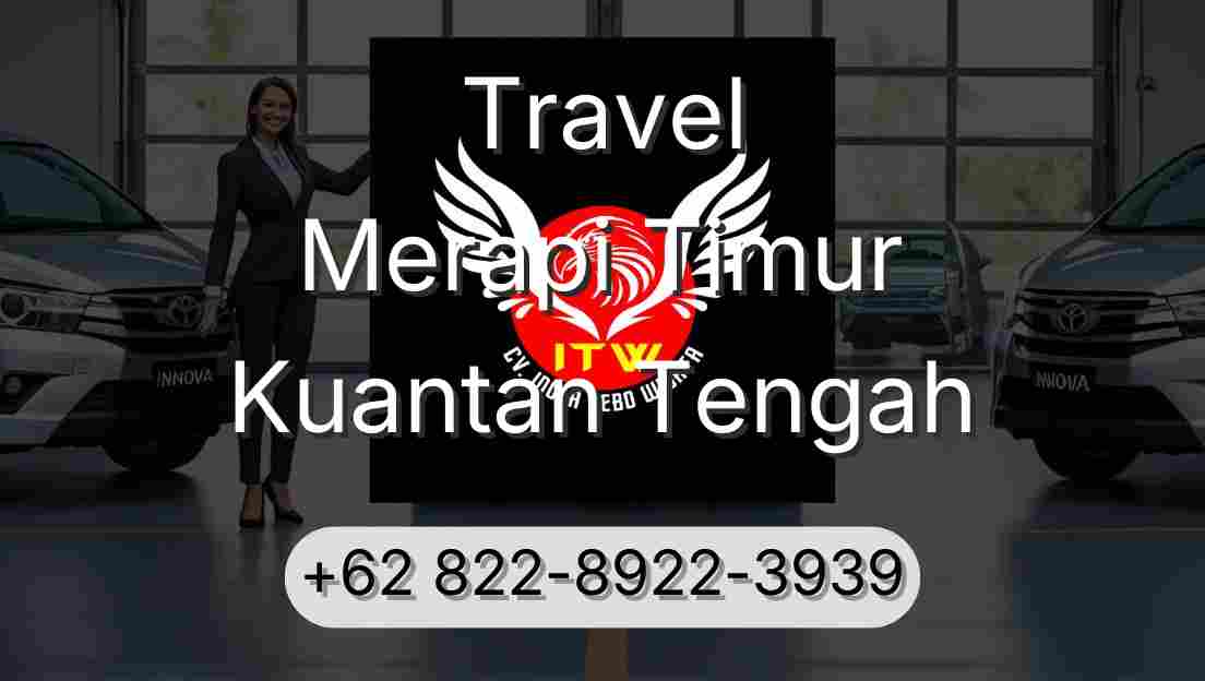 Travel Merapi Timur Kuantan Tengah