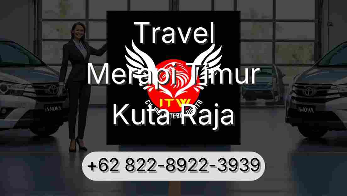Travel Merapi Timur Kuta Raja