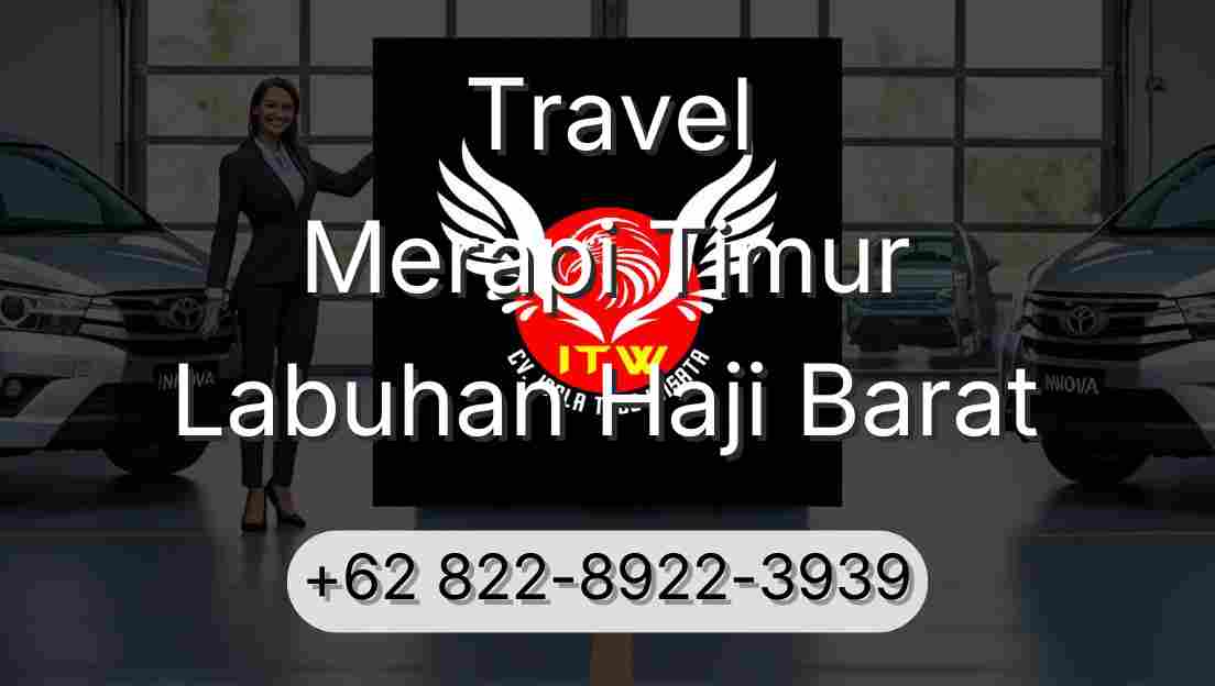 Travel Merapi Timur Labuhan Haji Barat