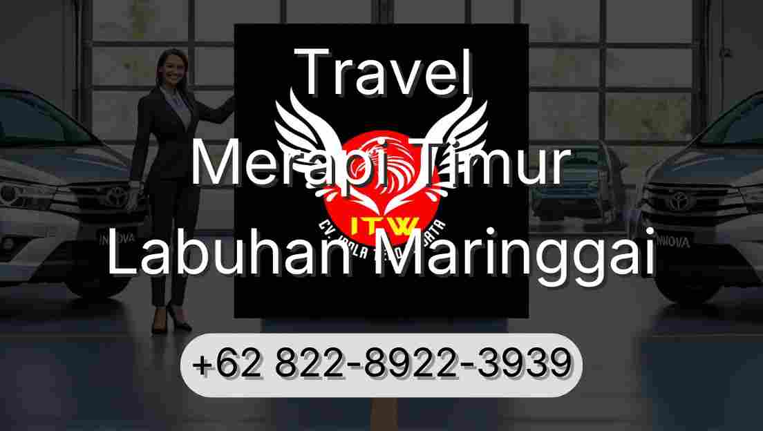Travel Merapi Timur Labuhan Maringgai