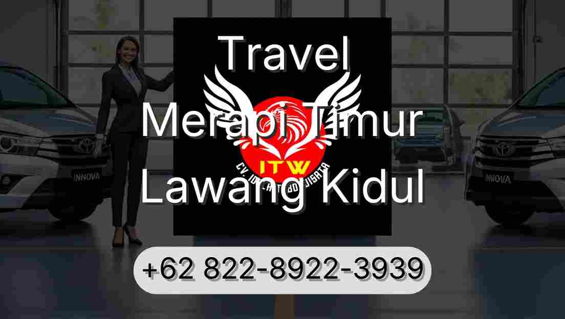 Travel Merapi Timur Lawang Kidul