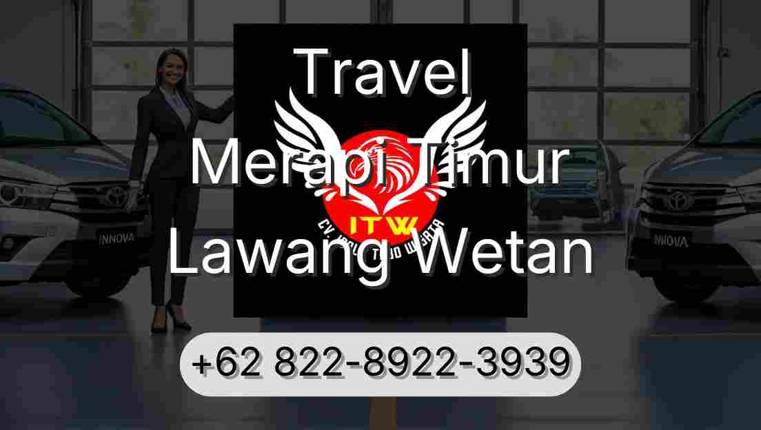 Travel Merapi Timur Lawang Wetan
