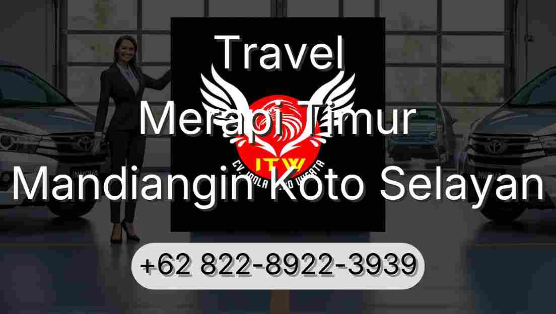 Travel Merapi Timur Mandiangin Koto Selayan