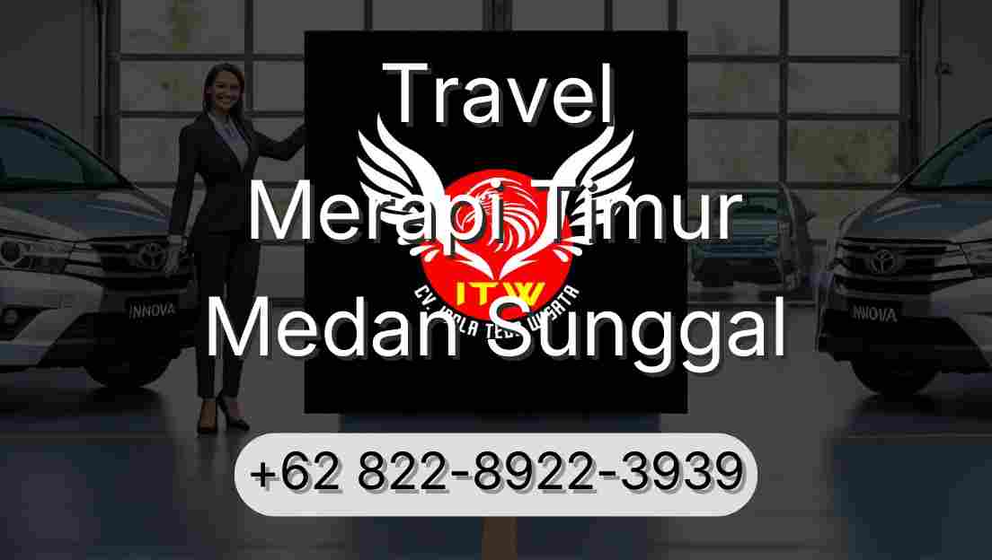 Travel Merapi Timur Medan Sunggal