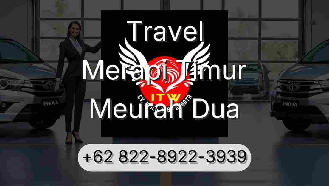 Travel Merapi Timur Meurah Dua