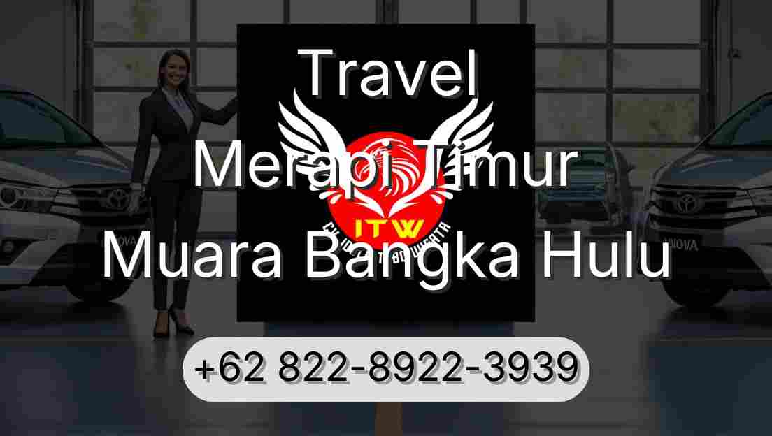 Travel Merapi Timur Muara Bangka Hulu
