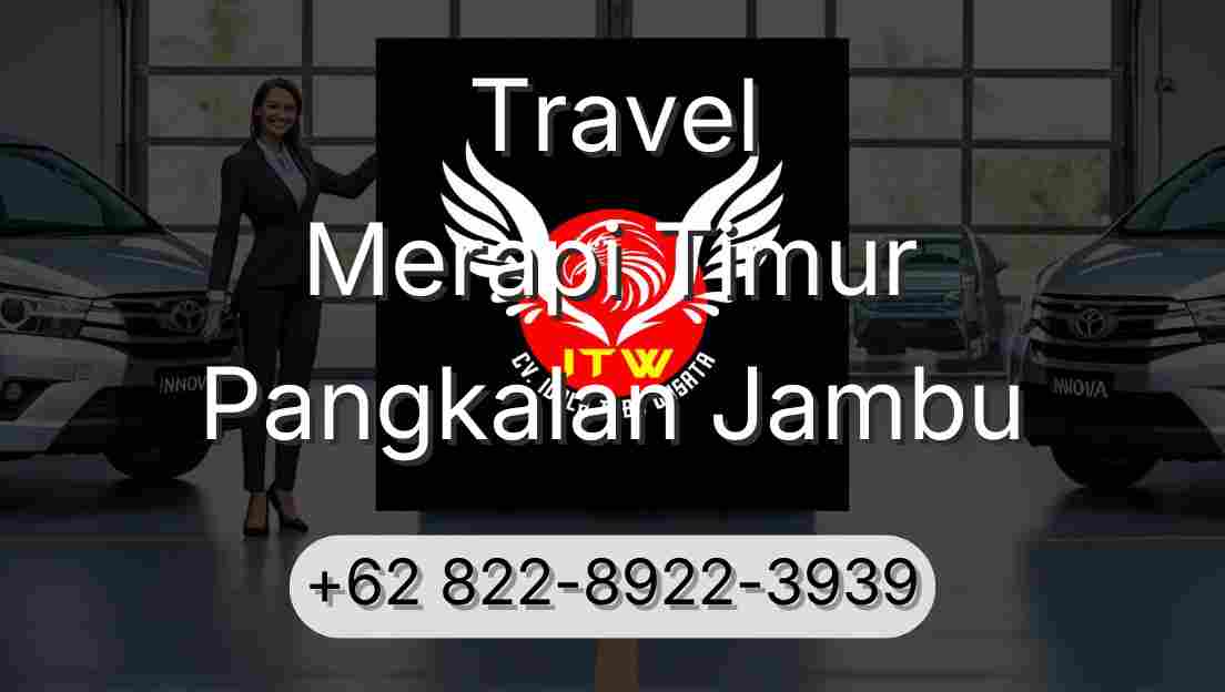 Travel Merapi Timur Pangkalan Jambu