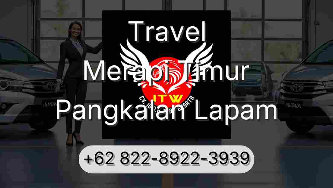 Travel Merapi Timur Pangkalan Lapam
