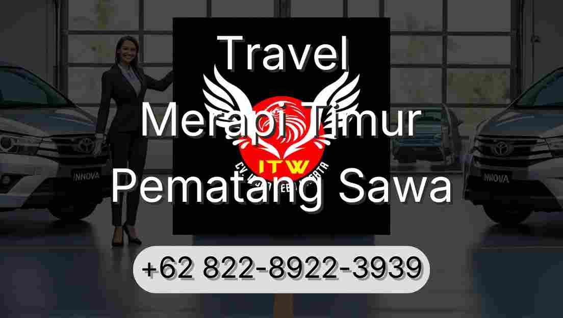Travel Merapi Timur Pematang Sawa