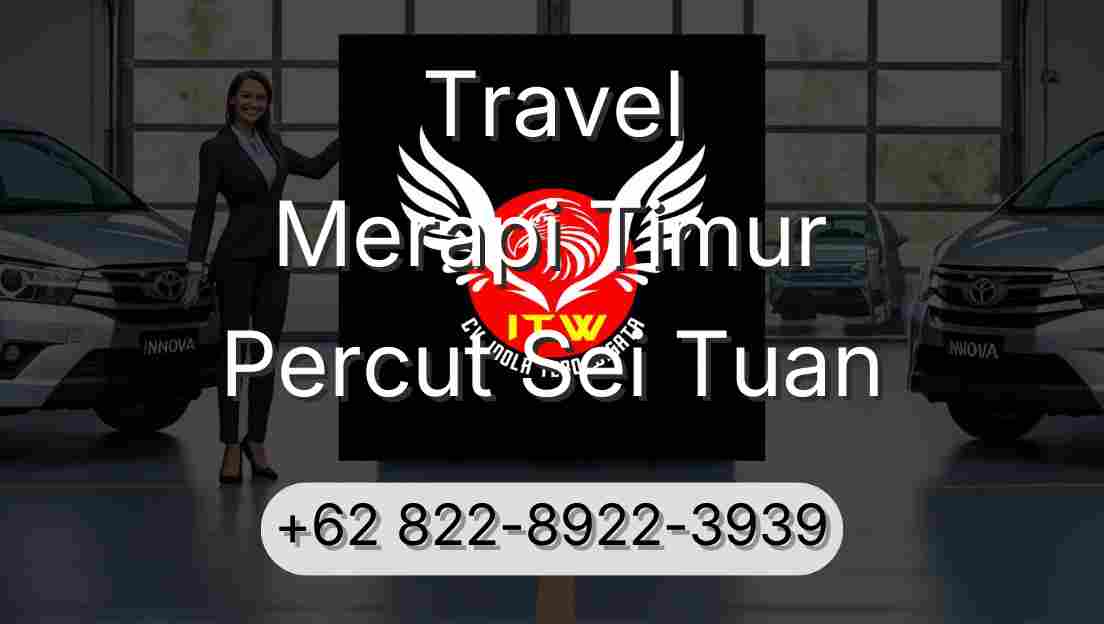 Travel Merapi Timur Percut Sei Tuan